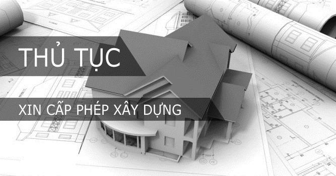 CÁC THỦ TỤC XIN GIẤY PHÉP XÂY DỰNG